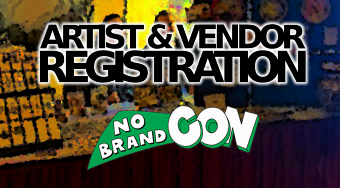 Vendor and Artist Registration Has Been Re-Opened For No Brand Con XIX!