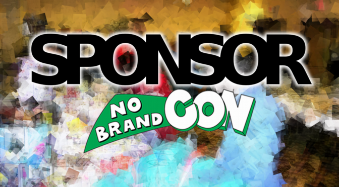 Did You Know You Can Still Be a Sponsor For No Brand Con 2022?