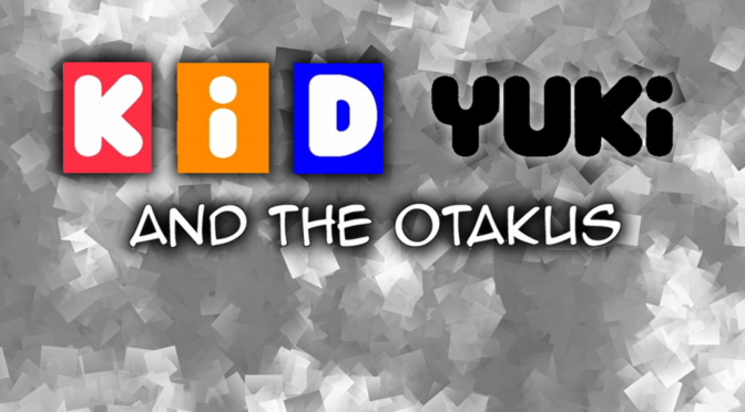 Guest Announcement: Kid Yuki and the Otakus
