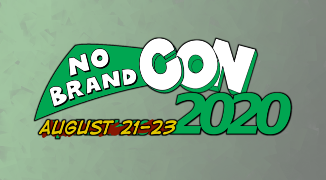 No Brand Con 2020 is Moving to August 21st-23rd! (Update: 2020 Has Been Cancelled)